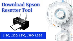 Download Epson Reset Tool for L130 L220 L310 L360 L365