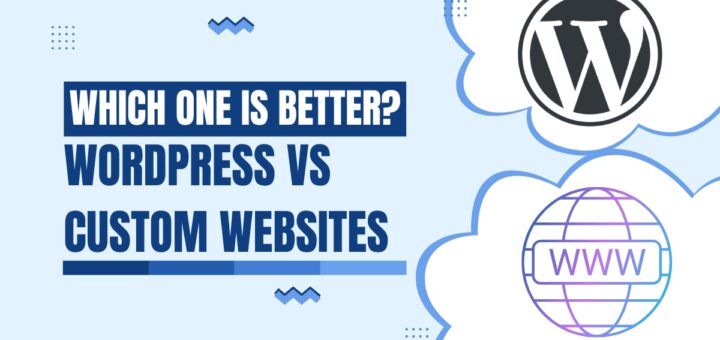 WordPress vs Custom Websites