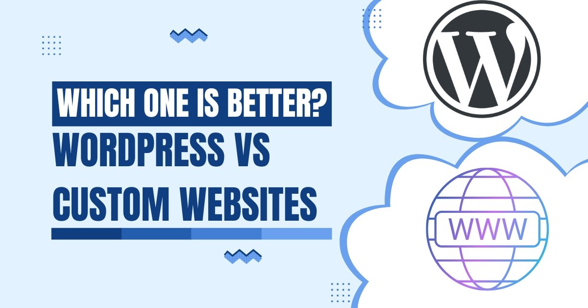 WordPress vs Custom Websites