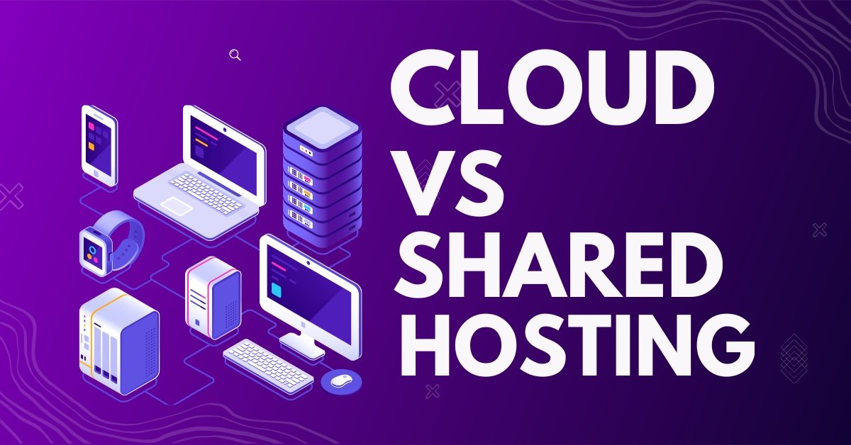 Shared Hosting vs Cloud Hosting